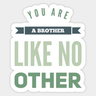 You are a brother like no other Sticker